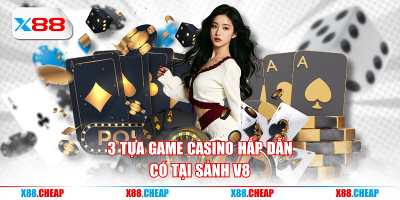 3 tựa game casino hấp dẫn có tại sảnh V8